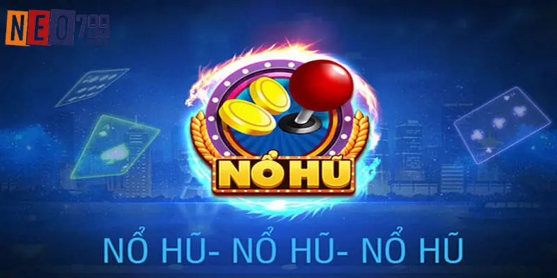 Liệt kê các cái tên hot thuộc nổ hũ NEO79